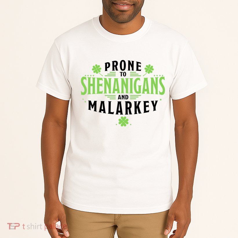 Prone To Shenanigans And Malarkey St Patricks Day Tall T-Shirt