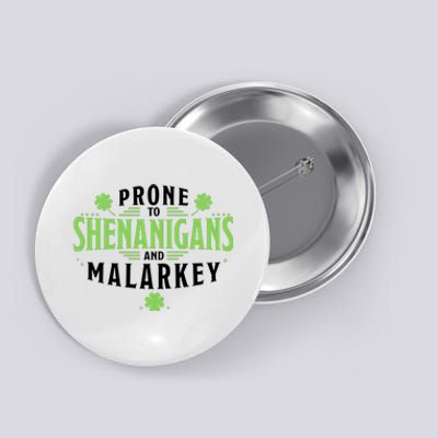 Prone To Shenanigans And Malarkey St Patricks Day Button