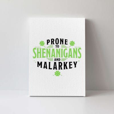 Prone To Shenanigans And Malarkey St Patricks Day Canvas