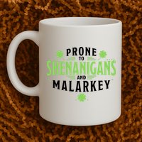 Prone To Shenanigans And Malarkey St Patricks Day Mug