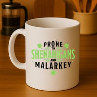 Prone To Shenanigans And Malarkey St Patricks Day Mug