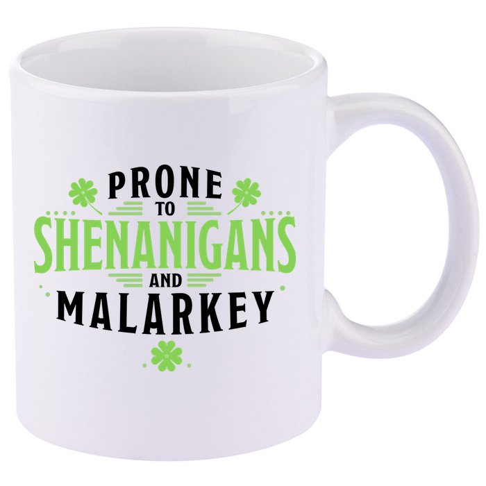 Prone To Shenanigans And Malarkey St Patricks Day 11oz C Handle Ceramic Mug