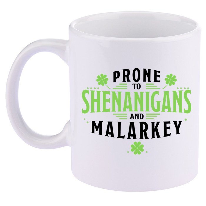 Prone To Shenanigans And Malarkey St Patricks Day 11oz C Handle Ceramic Mug
