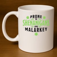 Prone To Shenanigans And Malarkey St Patricks Day 11oz C Handle Ceramic Mug