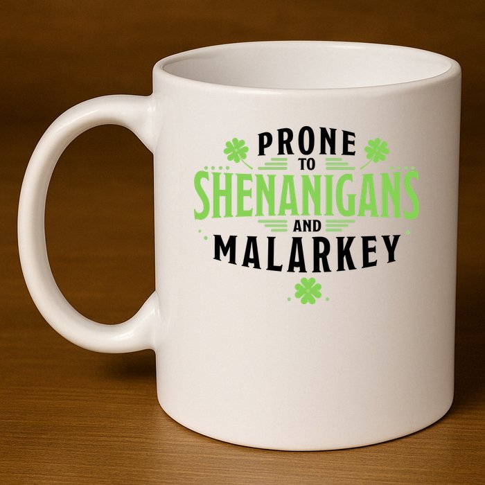 Prone To Shenanigans And Malarkey St Patricks Day 11oz C Handle Ceramic Mug