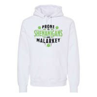 Prone To Shenanigans And Malarkey St Patricks Day Premium Hoodie