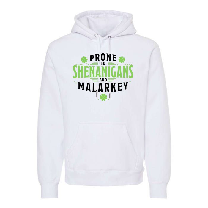 Prone To Shenanigans And Malarkey St Patricks Day Premium Hoodie