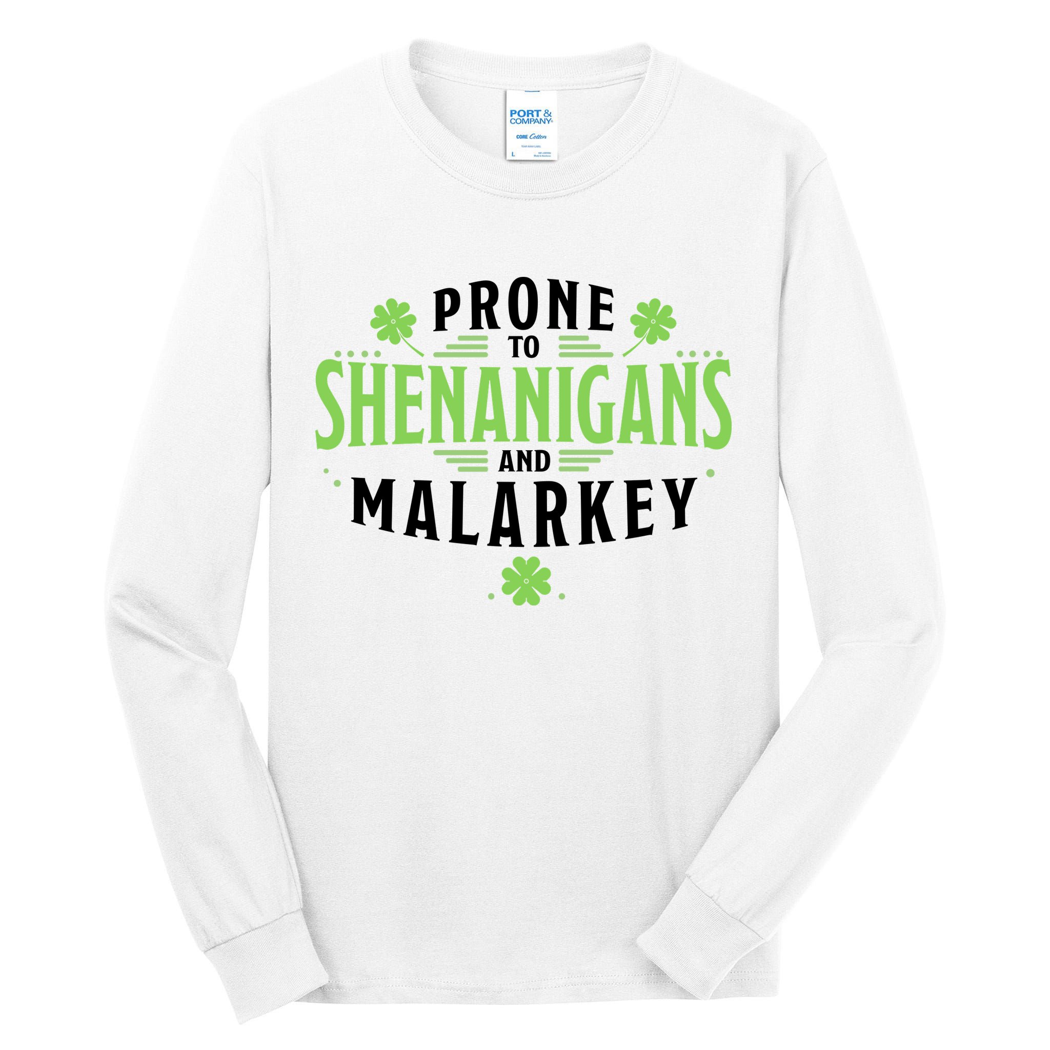 Prone To Shenanigans And Malarkey St Patricks Day Tall Long Sleeve T-Shirt