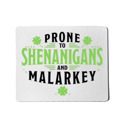 Prone To Shenanigans And Malarkey St Patricks Day Mousepad