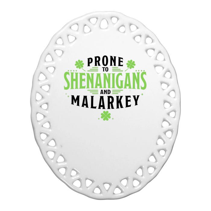 Prone To Shenanigans And Malarkey St Patricks Day Ceramic Oval Ornament