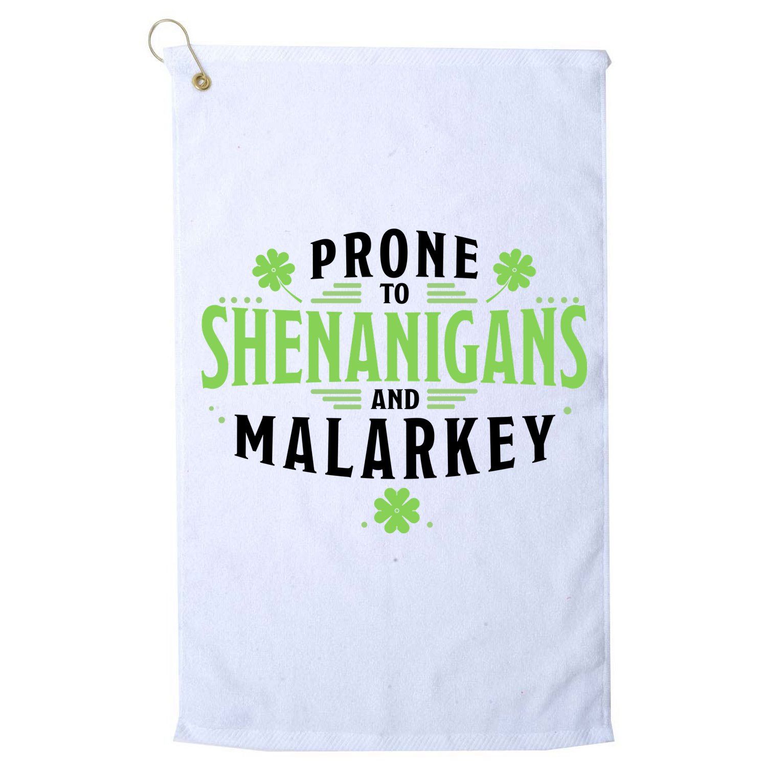 Prone To Shenanigans And Malarkey St Patricks Day Golf Towel