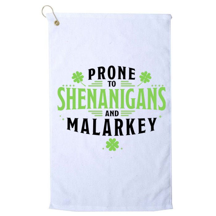 Prone To Shenanigans And Malarkey St Patricks Day Platinum Collection Golf Towel