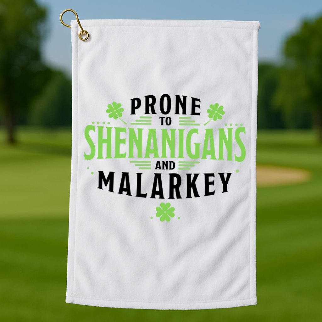 Prone To Shenanigans And Malarkey St Patricks Day Golf Towel