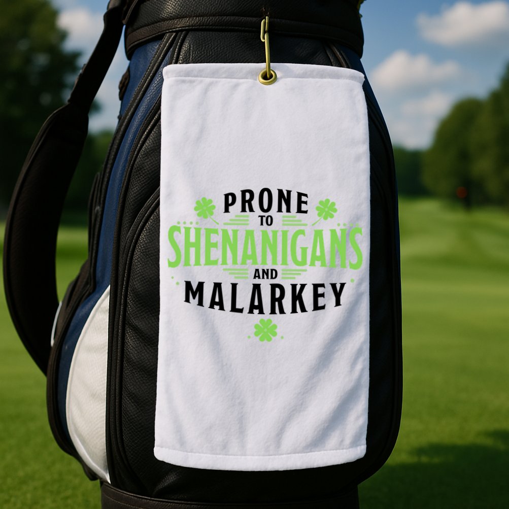 Prone To Shenanigans And Malarkey St Patricks Day Golf Towel