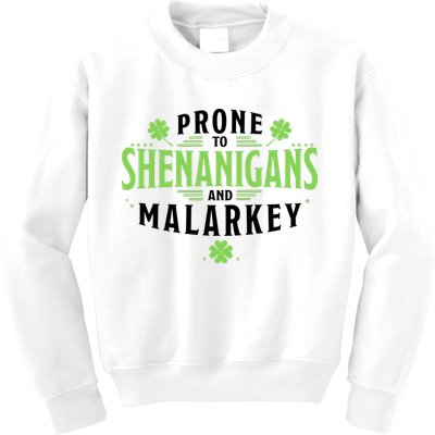 Prone To Shenanigans And Malarkey St Patricks Day Kids Sweatshirt