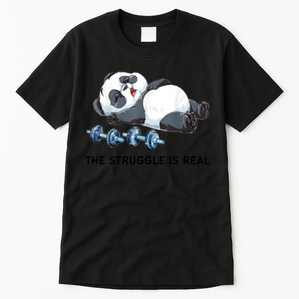 Panda The Struggle Is Real Weightlifting Fitness Gym Funny Tall T-Shirt