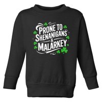 Prone To Shenanigans And Malarkey St Patricks Day Toddler Sweatshirt