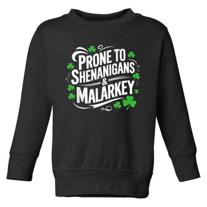 Prone To Shenanigans And Malarkey St Patricks Day Toddler Sweatshirt