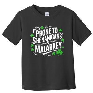 Prone To Shenanigans And Malarkey St Patricks Day Toddler T-Shirt