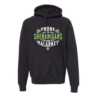 Prone To Shenanigans & Malarkey Fun Clovers St PatrickS Day Premium Hoodie