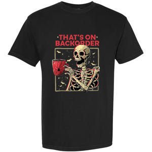 Pharmacy Tech Skeleton ThatS Backorder Funny Halloween Garment-Dyed Heavyweight T-Shirt