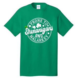 Prone To Shenanigans And Malarkey Shamrock St Patricks Day Tall T-Shirt