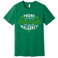 Prone To Shenanigans And Malarkey St Patricks Day Premium T-Shirt