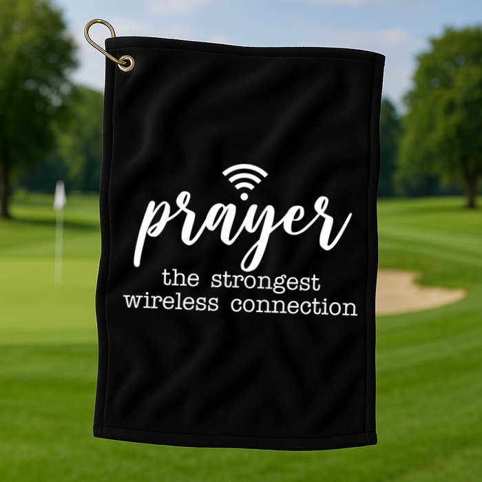 Prayer The Strongest Wireless Connection Golf Towel