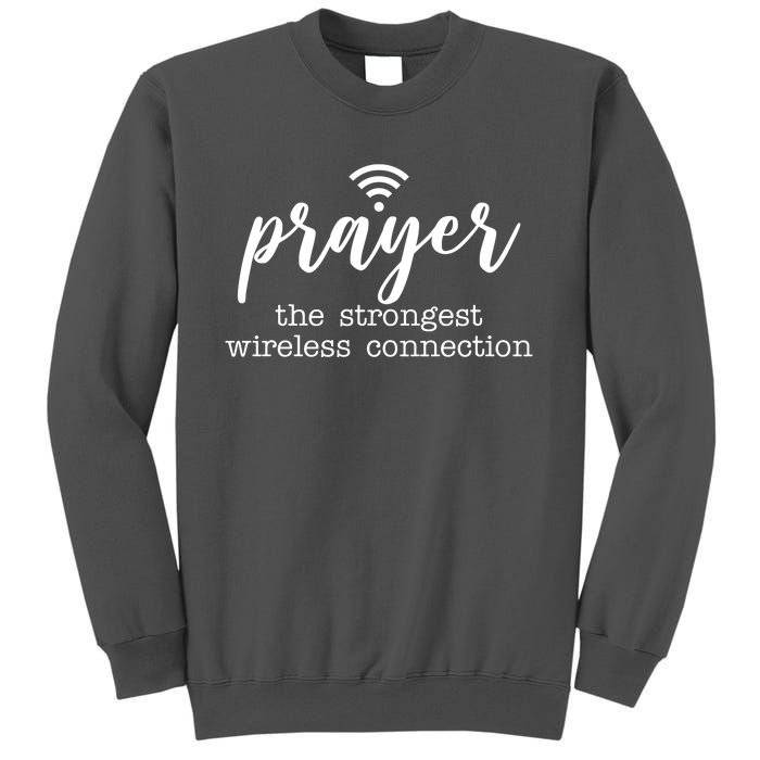 Prayer The Strongest Wireless Connection Tall Sweatshirt