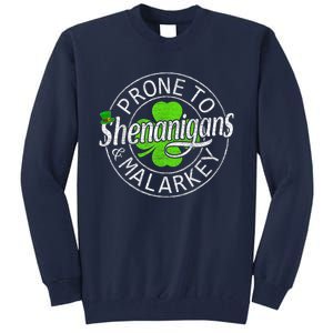 Prone To Shenanigans And Malarkey St Patricks Day Tall Sweatshirt