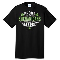 Prone To Shenanigans & Malarkey Fun Clovers St PatrickS Day Tall T-Shirt