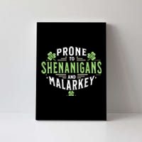 Prone To Shenanigans & Malarkey Fun Clovers St PatrickS Day Canvas