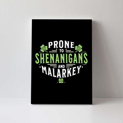 Prone To Shenanigans & Malarkey Fun Clovers St PatrickS Day Canvas