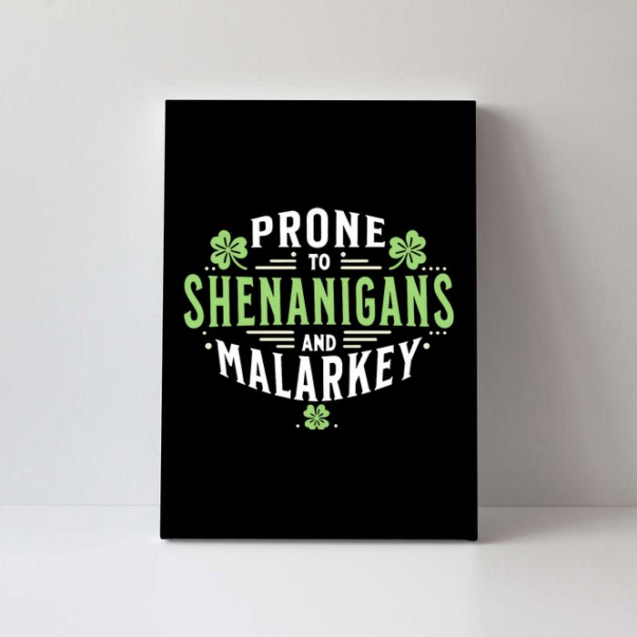 Prone To Shenanigans & Malarkey Fun Clovers St PatrickS Day Canvas