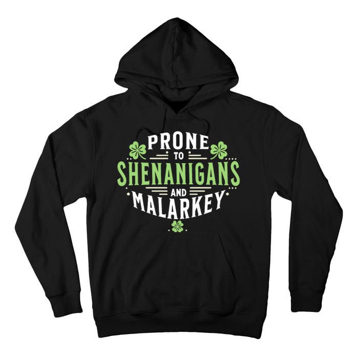 Prone To Shenanigans & Malarkey Fun Clovers St PatrickS Day Tall Hoodie