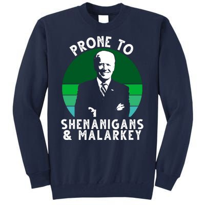 Prone To Shenanigans And Malarkey Funny Joe Biden Tall Sweatshirt