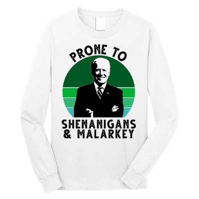 Prone To Shenanigans And Malarkey Funny Joe Biden Long Sleeve Shirt