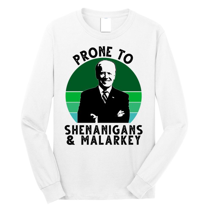 Prone To Shenanigans And Malarkey Funny Joe Biden Long Sleeve Shirt