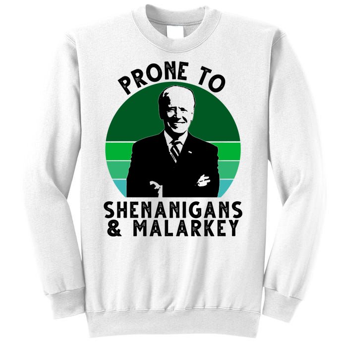 Prone To Shenanigans And Malarkey Funny Joe Biden Sweatshirt