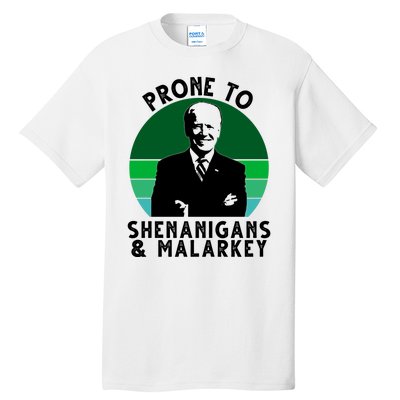 Prone To Shenanigans And Malarkey Funny Joe Biden Tall T-Shirt