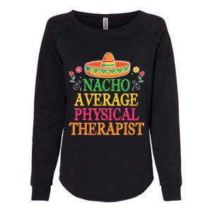 Physical Therapist Shirts Funny Nacho Pun Physiotherapy Womens California Wash Sweatshirt