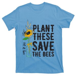 Plant These Save The Bees Save Our Planet Environtalists Funny Gift T-Shirt