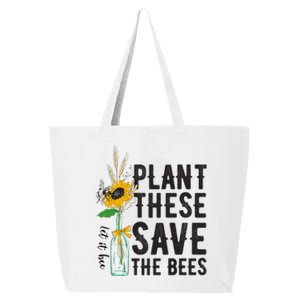 Plant These Save The Bees Save Our Planet Environtalists Funny Gift 25L Jumbo Tote