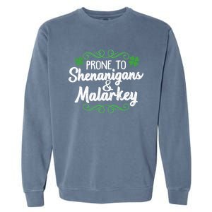 Prone To Shenanigans And Malarkey St Patricks Day Saying Meaningful Gift Garment-Dyed Sweatshirt