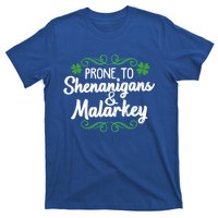 Prone To Shenanigans And Malarkey St Patricks Day Saying Meaningful Gift T-Shirt