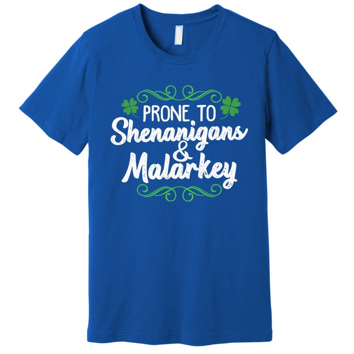 Prone To Shenanigans And Malarkey St Patricks Day Saying Meaningful Gift Premium T-Shirt