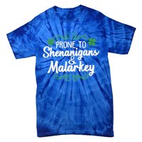 Prone To Shenanigans And Malarkey St Patricks Day Saying Meaningful Gift Tie-Dye T-Shirt