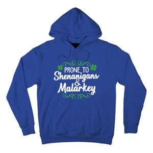 Prone To Shenanigans And Malarkey St Patricks Day Saying Meaningful Gift Tall Hoodie