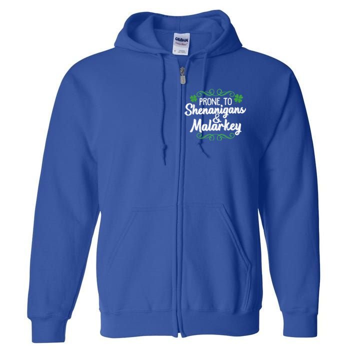 Prone To Shenanigans And Malarkey St Patricks Day Saying Meaningful Gift Full Zip Hoodie