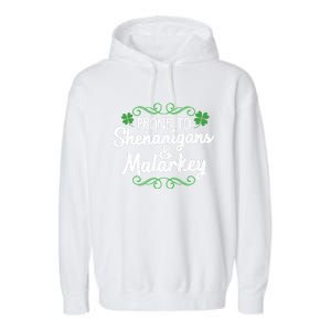 Prone To Shenanigans And Malarkey St Patricks Day Saying Meaningful Gift Garment-Dyed Fleece Hoodie